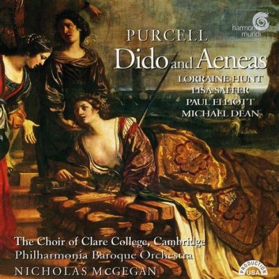  Dido and Aeneas: A Baroque Tragedy Woven with Lamenting Strings and Triumphant Choruses